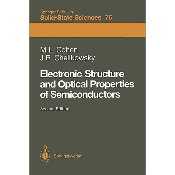 Electronic Structure and Optical Properties of Semiconductors / Springer Series in Solid-State Sciences Bd.75, Marvin L. Cohen, James R. Chelikowsky