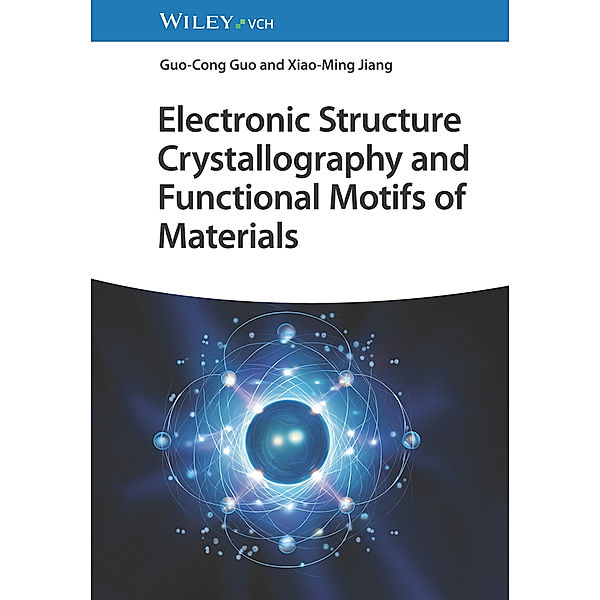 Electronic Structure Crystallography and Functional Motifs of Materials, Guo-Cong Guo, Xiao-Ming Jiang