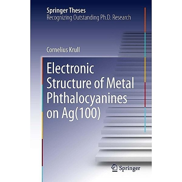 Electronic Structure of Metal Phthalocyanines on Ag(100) / Springer Theses, Cornelius Krull