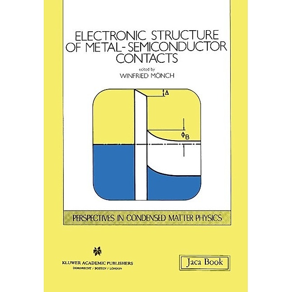 Electronic Structure of Metal-Semiconductor Contacts / Perspectives in Condensed Matter Physics Bd.4