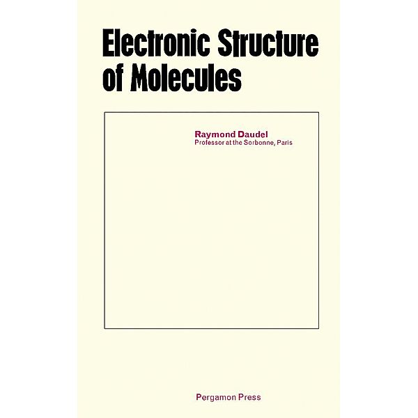 Electronic Structure of Molecules, Raymond Daudel