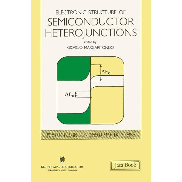 Electronic Structure of Semiconductor Heterojunctions / Perspectives in Condensed Matter Physics Bd.1