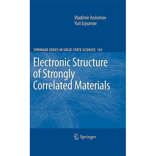 Electronic Structure of Strongly Correlated Materials / Springer Series in Solid-State Sciences Bd.163, Vladimir Anisimov, Yuri Izyumov