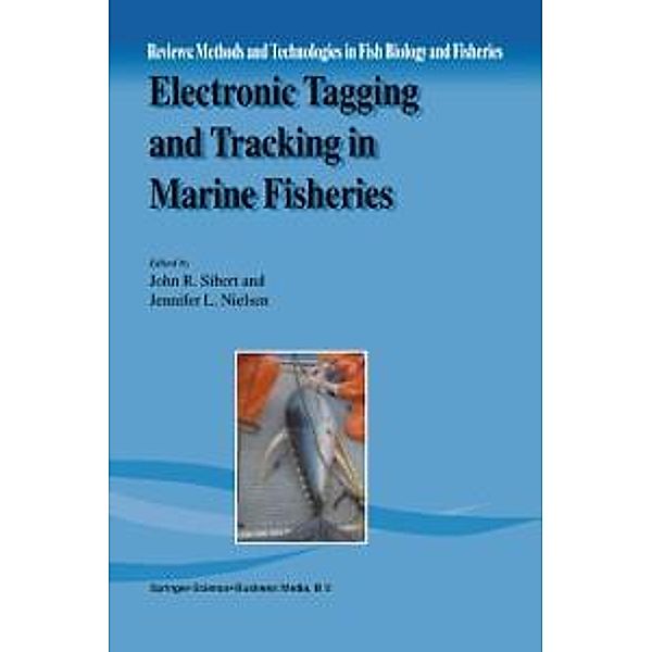Electronic Tagging and Tracking in Marine Fisheries / Reviews: Methods and Technologies in Fish Biology and Fisheries Bd.1