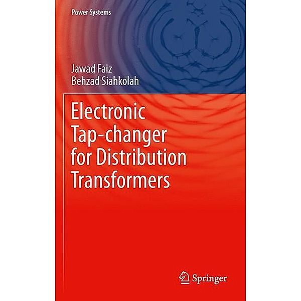 Electronic Tap-changer for Distribution Transformers, Jawad Faiz, Behzad Siahkolah