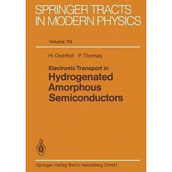 Electronic Transport in Hydrogenated Amorphous Semiconductors / Springer Tracts in Modern Physics Bd.114, Harald Overhof, Peter Thomas