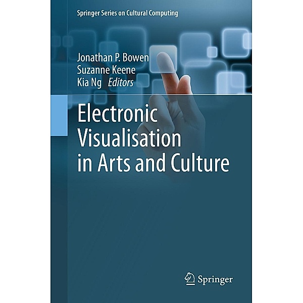 Electronic Visualisation in Arts and Culture / Springer Series on Cultural Computing