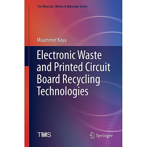 Electronic Waste and Printed Circuit Board Recycling Technologies / The Minerals, Metals & Materials Series, Muammer Kaya
