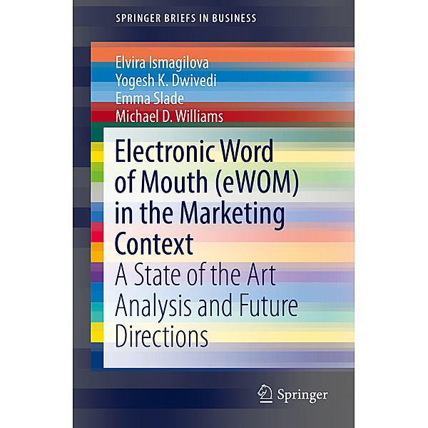 Electronic Word of Mouth (eWOM) in the Marketing Context, Elvira Ismagilova, Yogesh K. Dwivedi, Emma Slade, Michael Williams