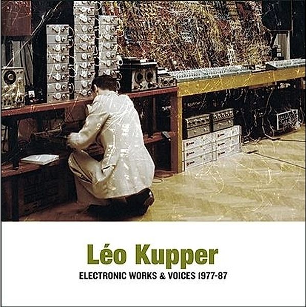 Electronic Works & Voices  1977-1987 (2lp) (Vinyl), Leo Kupper