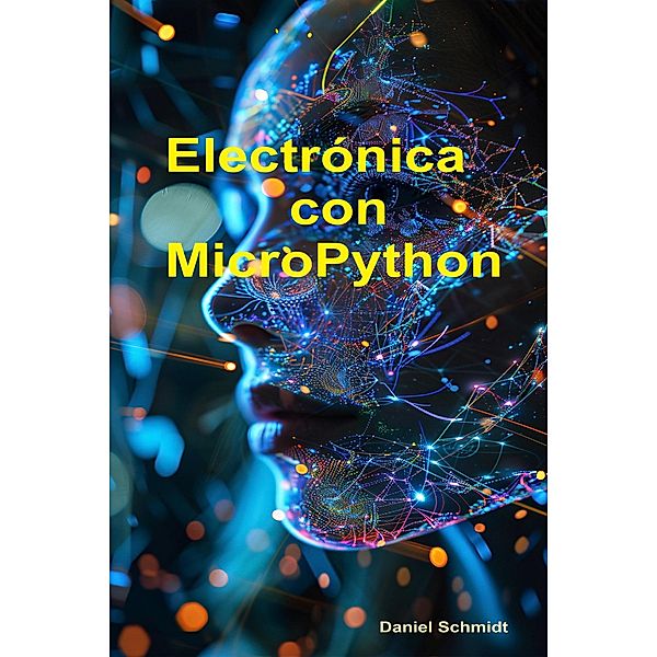 Electrónica con MicroPython, Daniel Schmidt