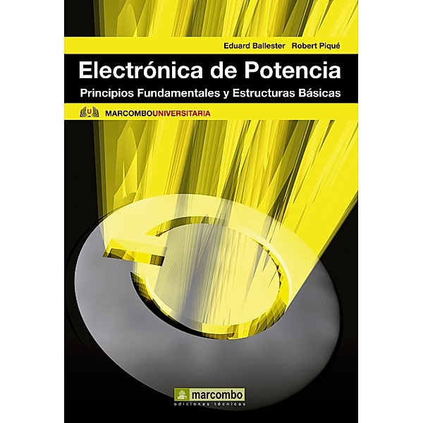 Electrónica de potencia / Marcombo universitaria, Robert Piqué López, Eduard Ballester Portillo