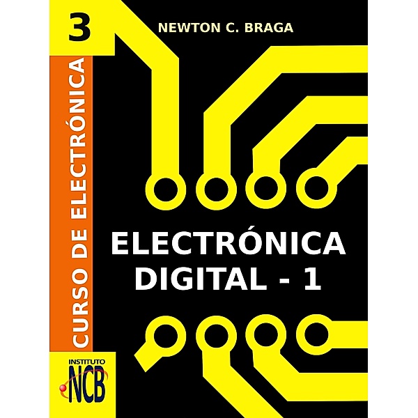 Electrónica Digital- 1 / Curso de Electrónica Bd.3, Newton C. Braga