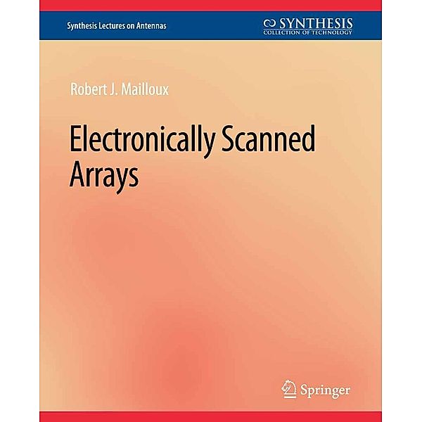 Electronically Scanned Arrays / Synthesis Lectures on Antennas, Robert J. Mailloux