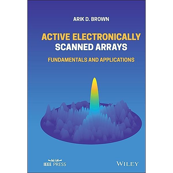 Electronically Scanned Arrays / Wiley - IEEE, Arik D. Brown