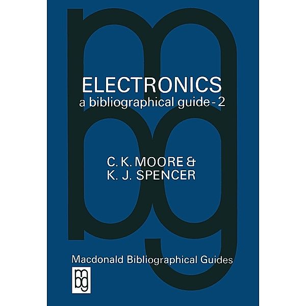 Electronics A Bibliographical Guide / The Macdonald bibliographical guides Bd.2, C. K. Moore