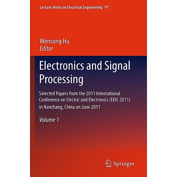 Electronics and Signal Processing / Lecture Notes in Electrical Engineering Bd.97, Wensong Hu