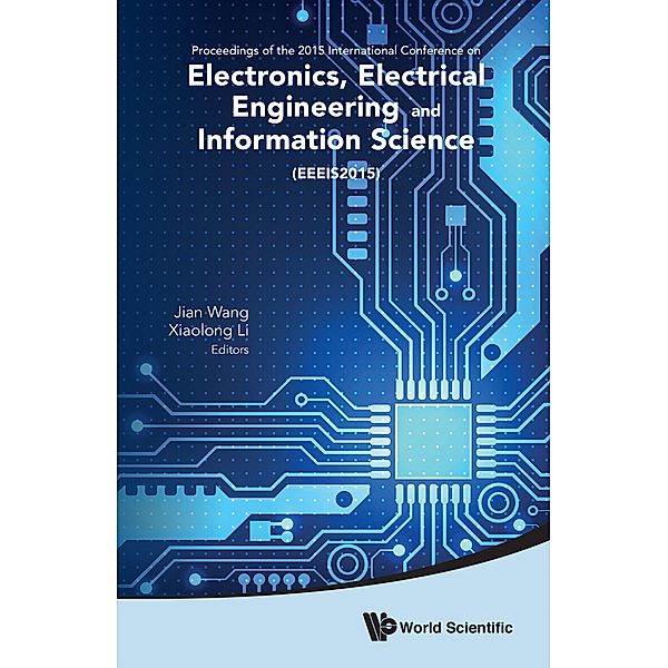 Electronics, Electrical Engineering And Information Science - Proceedings Of The 2015 International Conference (Eeeis2015)