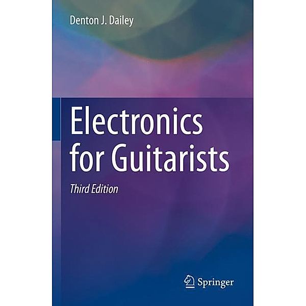 Electronics for Guitarists, Denton J. Dailey