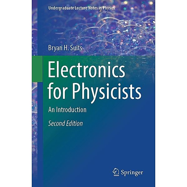 Electronics for Physicists / Undergraduate Lecture Notes in Physics, Bryan H. Suits