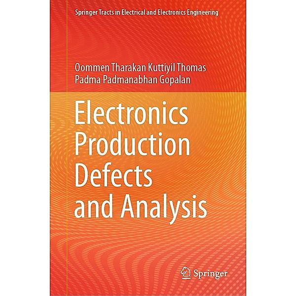 Electronics Production Defects and Analysis / Springer Tracts in Electrical and Electronics Engineering, Oommen Tharakan Kuttiyil Thomas, Padma Padmanabhan Gopalan