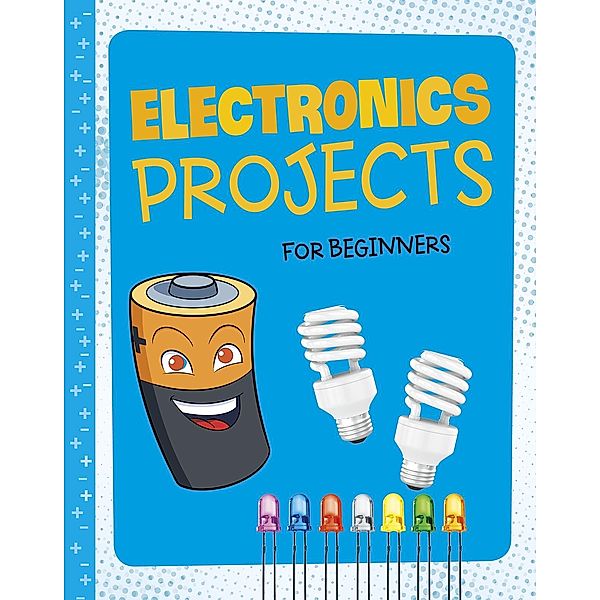 Electronics Projects for Beginners, Tammy Enz