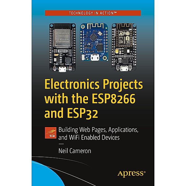 Electronics Projects with the ESP8266 and ESP32, Neil Cameron