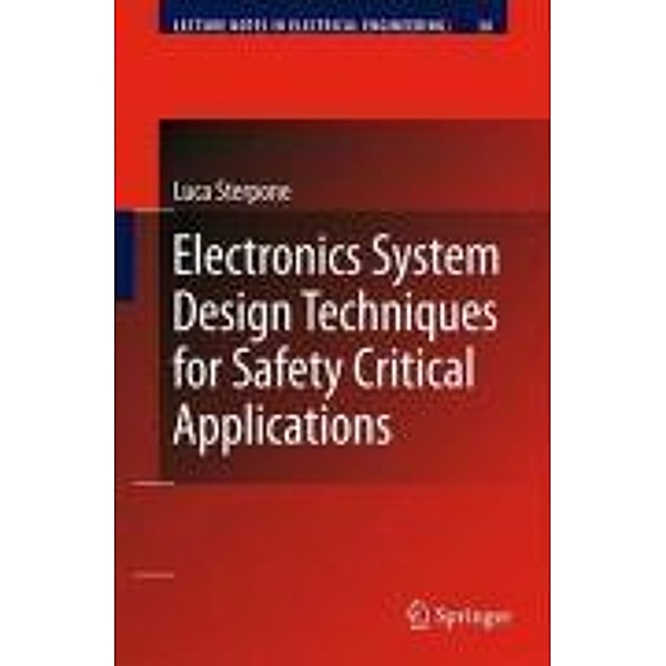 Electronics System Design Techniques for Safety Critical Applications / Lecture Notes in Electrical Engineering Bd.26, Luca Sterpone