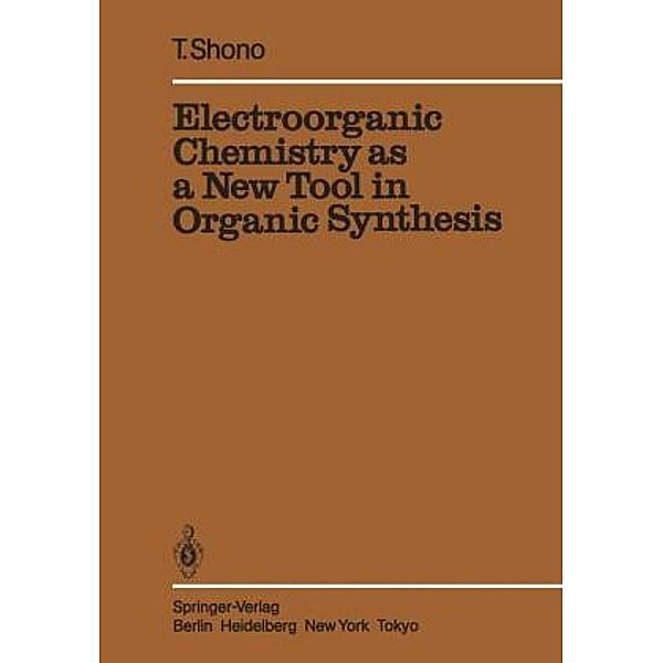 Electroorganic Chemistry as a New Tool in Organic Synthesis, Tatsuya Shono