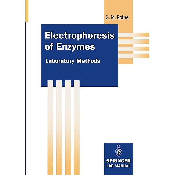 Electrophoresis of Enzymes / Springer Lab Manuals, Gunter M. Rothe