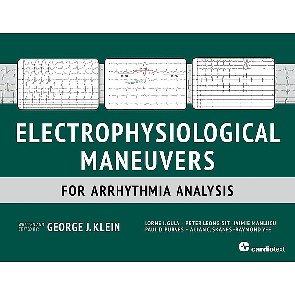Electrophysiological Maneuvers for Arrhythmia Analysis, George Klein, Lorne Gula, Peter Leong-Sit