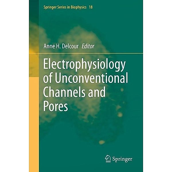 Electrophysiology of Unconventional Channels and Pores / Springer Series in Biophysics Bd.18