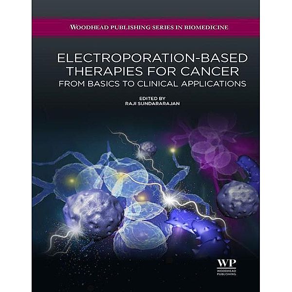 Electroporation-Based Therapies for Cancer / Woodhead Publishing Series in Biomedicine Bd.49