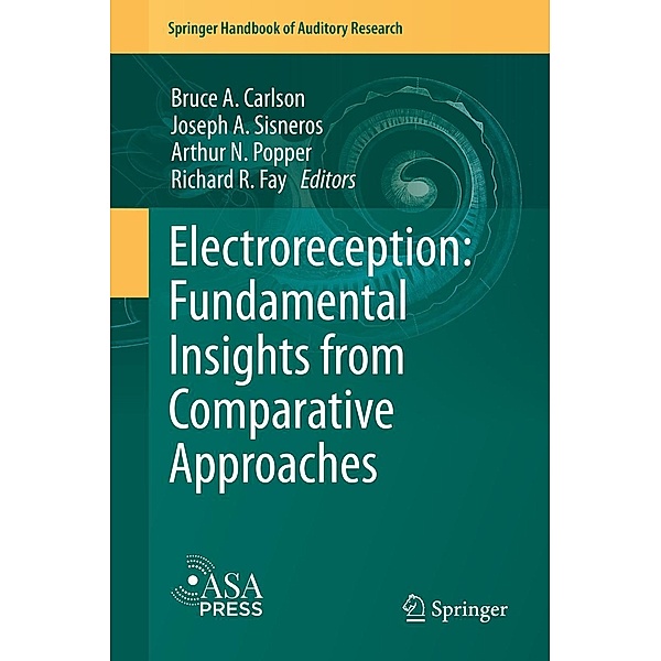 Electroreception: Fundamental Insights from Comparative Approaches / Springer Handbook of Auditory Research Bd.70