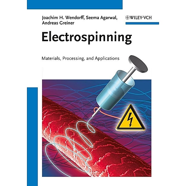 Electrospinning, Joachim H. Wendorff, Seema Agarwal, Andreas Greiner