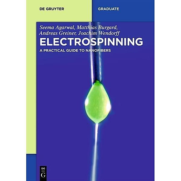 Electrospinning / De Gruyter Textbook, Seema Agarwal, Matthias Burgard, Andreas Greiner, Joachim Wendorff