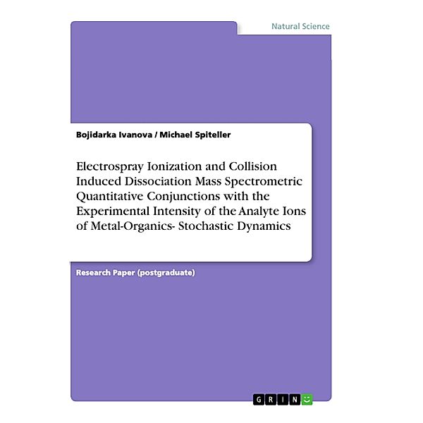 Electrospray Ionization and Collision Induced Dissociation Mass Spectrometric Quantitative Conjunctions with the Experim, Michael Spiteller, Bojidarka Ivanova