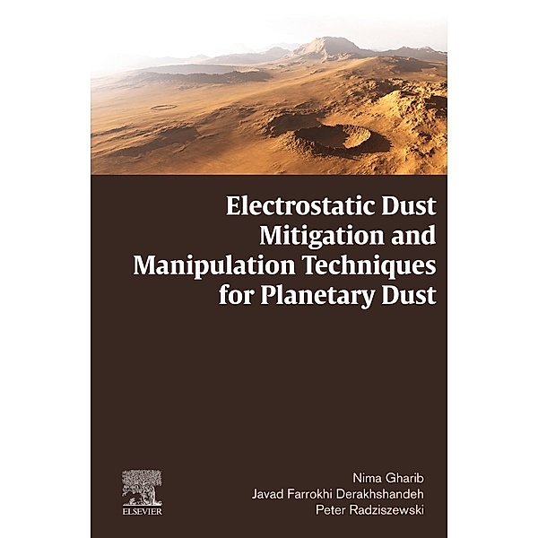 Electrostatic Dust Mitigation and Manipulation Techniques for Planetary Dust, Nima Gharib, Javad Farrokhi Derakhshandeh, Peter Radziszewski