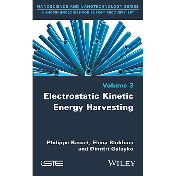 Electrostatic Kinetic Energy Harvesting, Philippe Basset, Elena Blokhina, Dimitri Galayko