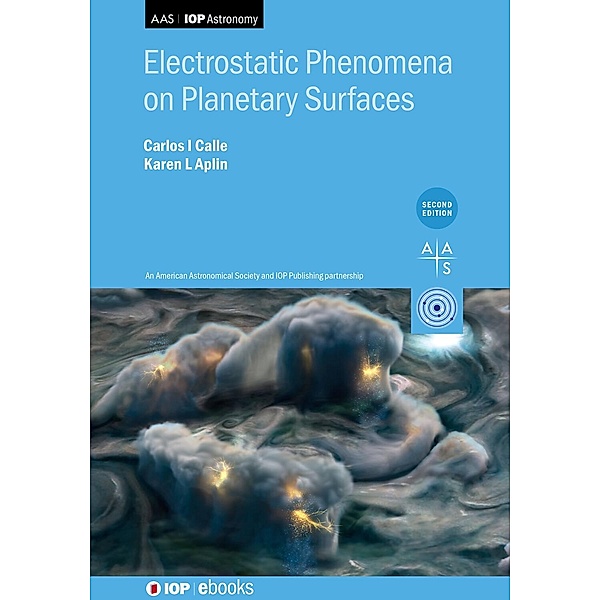 Electrostatic Phenomena on Planetary Surfaces (Second Edition), Carlos I Calle, Karen L Aplin