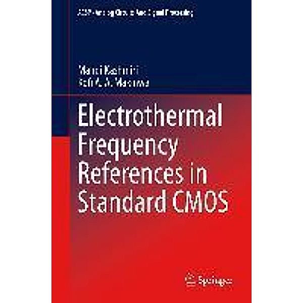 Electrothermal Frequency References in Standard CMOS / Analog Circuits and Signal Processing, S. Mahdi Kashmiri, Kofi A. A. Makinwa