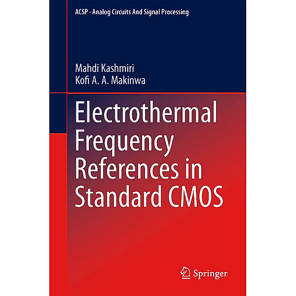 Electrothermal Frequency References in Standard CMOS, S. Mahdi Kashmiri, Kofi A. A. Makinwa