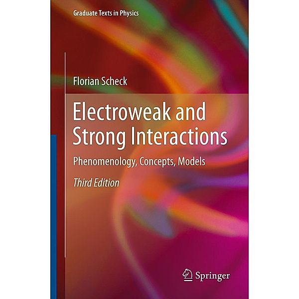 Electroweak and Strong Interactions / Graduate Texts in Physics, Florian Scheck