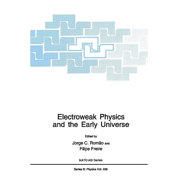Electroweak Physics and the Early Universe / NATO Science Series B: Bd.338
