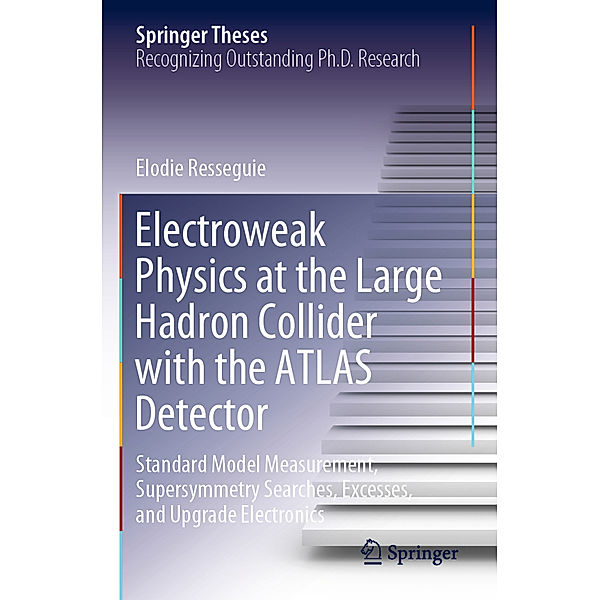 Electroweak Physics at the Large Hadron Collider with the ATLAS Detector, Elodie Resseguie