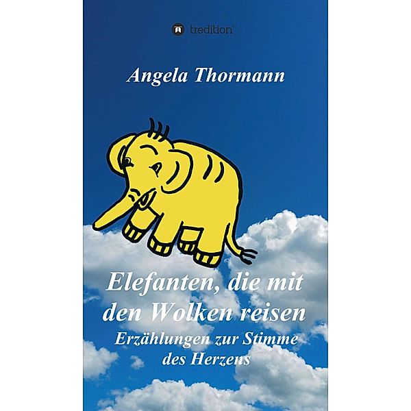 Elefanten, die mit den Wolken reisen, Angela Thormann