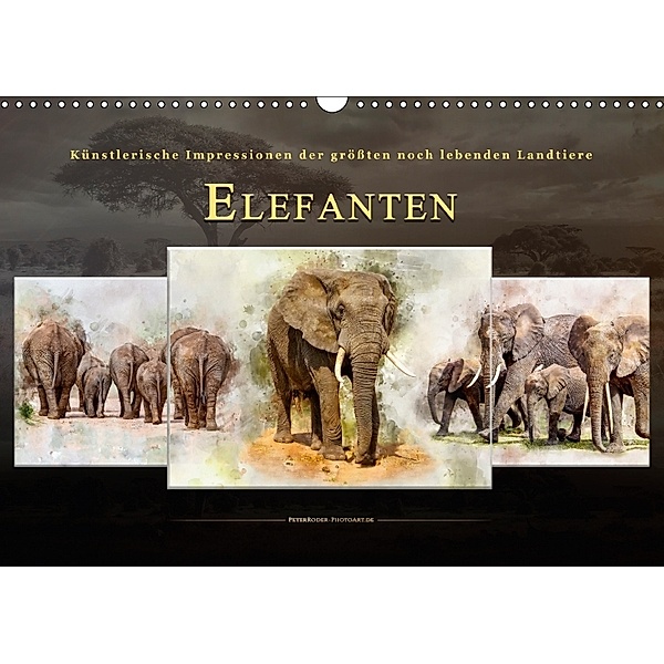 Elefanten - künstlerische Impressionen der größten noch lebenden Landtiere (Wandkalender 2018 DIN A3 quer), Peter Roder