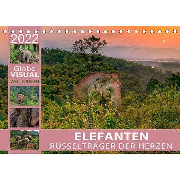 ELEFANTEN - Rüsselträger der Herzen (Tischkalender 2022 DIN A5 quer), Globe VISUAL