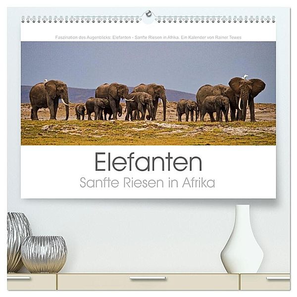 Elefanten - Sanfte Riesen in Afrika (hochwertiger Premium Wandkalender 2025 DIN A2 quer), Kunstdruck in Hochglanz, Calvendo, Rainer Tewes