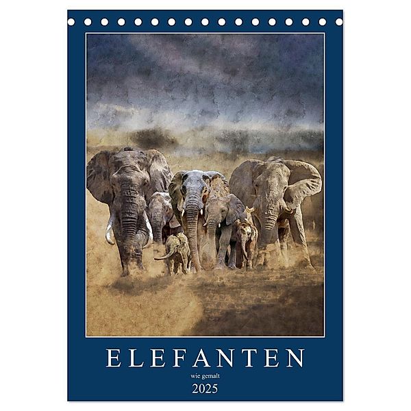 Elefanten - wie gemalt (Tischkalender 2025 DIN A5 hoch), CALVENDO Monatskalender, Calvendo, Doris Jachalke